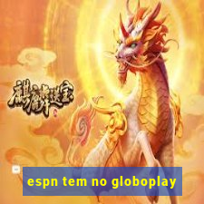 espn tem no globoplay